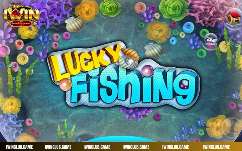 Chơi Lucky fishing để săn cá nhận thưởng tương ứng cực lớn
